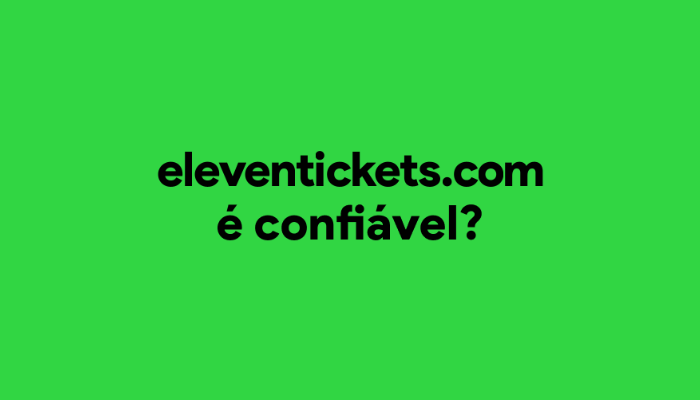 eleven-tickets-telefone-de-contato Eleven Tickets: Telefone, Reclamações, Falar com Atendente, É confiável?